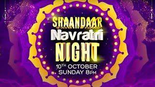 Shaandaar Navratri Night | 10th October | Sunday, 8:00 PM