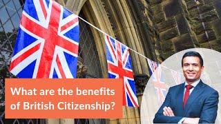 What are the benefits of British Citizenship?