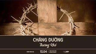 Chặng Đường Thương Khó | Oneway Radio - Tĩnh Nguyện Hằng Ngày 13/04/2025