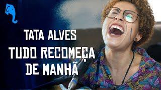 Tudo recomeça de manhã - Tata Alves | ELEFANTE SESSIONS