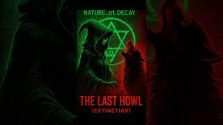 🜇 Nature of Decay – The Last Howl Extinction