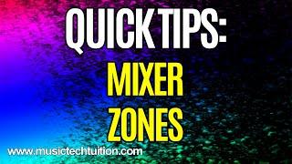 Quick Tips: Mixer Zones