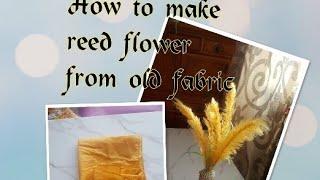 How to make reed flower using fabric#diy#recycle#reedflower