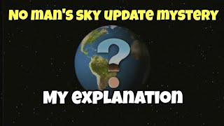 No man's sky update mystery, my explanation