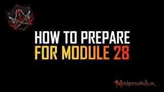 How to prepare for module 28 in neverwinter