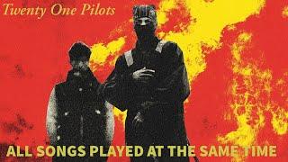 Twenty One Pilots - All songs played at the same time