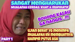 PART 1|| MENGHARUKAN, JUJUR GA KUAT DENGAR KISAH MUALAF INI