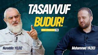 TASAVVUF BUDUR! | Nureddin YILDIZ - Muhammed YAZICI