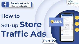 How to Set-up Store Traffic Ads in Facebook [English] | Facebook Ads Course #90