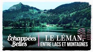 Le Léman, entre lacs et montagnes - Échappées belles