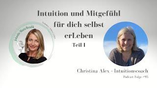 Intuition und Mitgefühl für dich selbst erLeben - Gespräch mit Christina Alex - Teil1