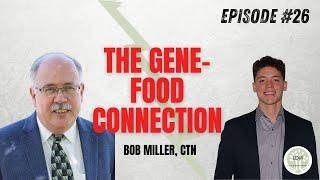 #26 Nutrigenomics, Terrain Theory, and Oxidative Stress with Bob Miller