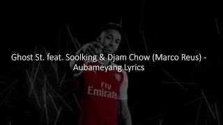 Ghost St. feat. Soolking & Djam Chow (Marco Reus) - Aubameyang Lyrics(parole)