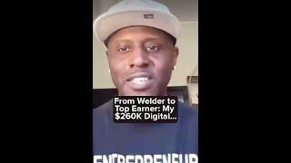 From Welder to $260K with digital marketing