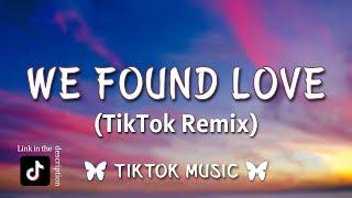 Rihanna - We Found Love (TikTok Remix) [Lyrics] What it takes to come alive