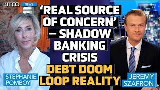 Debt Doom Loop: Rates Reality Brings US’ Reckoning Day Closer, Watch Shadow Banking Crisis | Pomboy