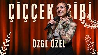 Özge Özel: Çiççek Gibi | Stand-up Gösterisi (2024)