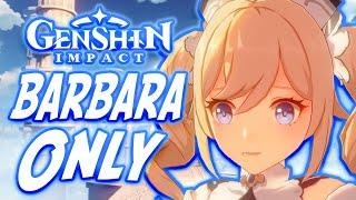 Can You Beat Genshin Impact Only Using Barbara??!!