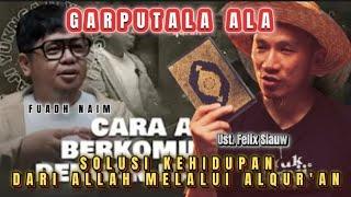 GARPUTALA SOLUSI SETIAP PERSOALAN & CARA BERINTERAKSI DENGAN ALLAH | Ust. Felix Siauw dan Fuadh Naim