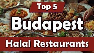 Top 5 Halal Restaurants in Budapest - English