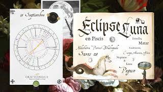 ECLIPSE LUNA en PISCIS 18 septiembre CONFUSION y DESPERTAR ESPIRITUAL