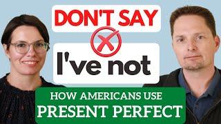 How to Use PRESENT PERFECT in American English / When to Use Present Perfect