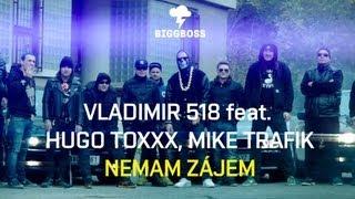 Vladimir 518 feat. Hugo Toxxx, Mike Trafik - Nemam zájem (OFFICIAL VIDEO)