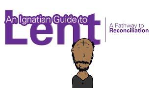 Ignatian Lent: Pathway to Reconciliation