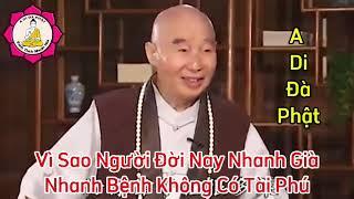 Vì Sao Người Đời Nay Nhanh Già Nhanh Bệnh Không Có Tài Phú_Hòa Thượng Tịnh Không Giảng