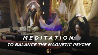 Meditation : To Balance The Magnetic Psyche