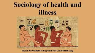 ሶሲዮሎጂ   Sociology of Health and Illness