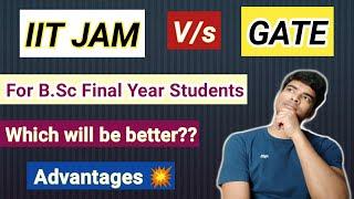 IIT JAM Vs GATE Exam for B.Sc Final year students || Which will be better? || Opportunities 