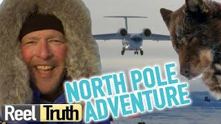 NORTH POLE ADVENTURE | North Pole Ice Airport: Episode 3 | Reel Truth Documentaries