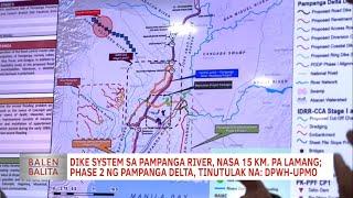 Dike system sa Pampanga River nasa 15 km pa lang; Phase 2 ng Pampanga Delta, tinutulak na: DPWH-UPMO