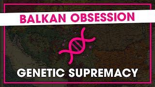 Balkan obsession with Genetics