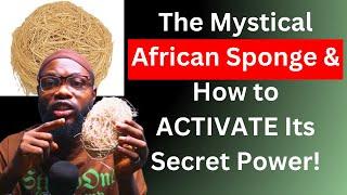 The Mystical African Sponge: How to Activate It, Rules & Secret Rituals