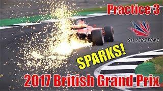 2017 Formula 1 British Grand Prix - "SPARKS" Practice 3 Highlights (All Cars)