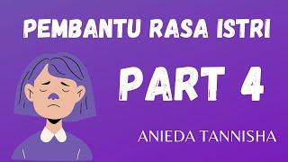 Bab KEEMPAT novel PEMBANTU RASA ISTRI, karya ANIEDA TANNISHA #CERBUNG #4