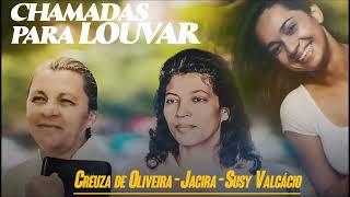 CHAMADAS PARA CANTAR | Creuza de Oliveira - Jacira - Susy Valcácio #louvoresqueedificam