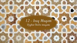 12- Iraq muqam (Uyghur 12 Muqam)