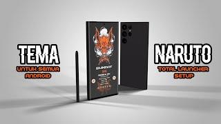 Tema Anime NARUTO Untuk Semua Android || The Best Total Launcher Setup 2024