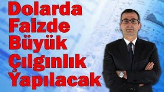 Dolarda, Faizde Büyük Çılgınlık Yapılacak!