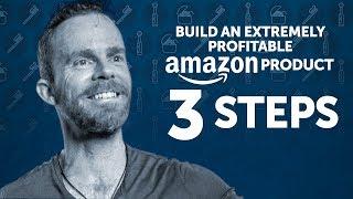 How to build an extremely profitable Amazon product - 3 steps