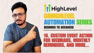 GoHighLevel Automation Tutorial | 16. Custom Event Action For Webinars, Monthly Reminders, and more.