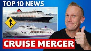 CRUISE NEWS: Two Cruise Lines are MERGING! & Top 10 News