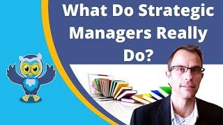 What Do Strategic Managers Really Do?! (CEOs & Senior Managers)