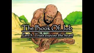 The Book Of Job - Part 3: Trials expose the heart