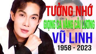 Tưởng Nhớ Nghệ Sĩ VŨ LINH | Giọng ca vàng cải lương sống mãi trong lòng khán giả | Vũ Linh Hương Lan