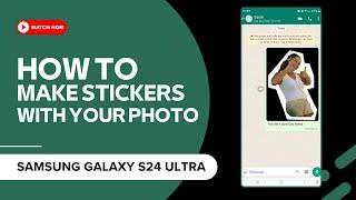 Samsung Galaxy S24 Ultra : How to make sticker with your photo collection and use it in your message