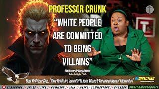 Black Professor Says, “White People Are Committed to Being Villains & Inconvenient Interruptions”